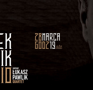 Włodek Pawlik Trio : support Łukasz Pawlik Quartet