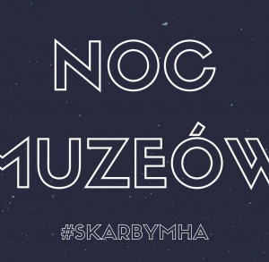 Noc Muzeów #skarbyMHA