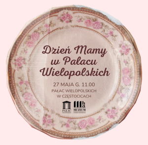 Dzień Mamy w Pałacu Wielopolskich – sobota w muzeum