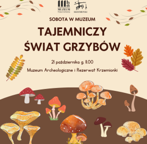 TAJEMNICZY ŚWIAT GRZYBÓW - SOBOTA W MUZEUM
