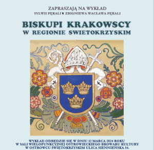 BISKUPI KRAKOWSCY W REGIONIE ŚWIĘTOKRZYSKIM - WYKŁAD SYLWII PĘKALI I ZBIGNIEWA WACŁAWA PĘKALI
