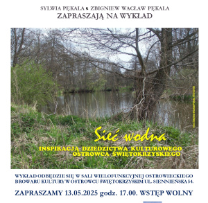 „Sieć wodna inspiracją dziedzictwa kulturowego Ostrowca Świętokrzyskiego” - wykład Sylwii Pękali oraz Zbigniewa Wacława Pękali
