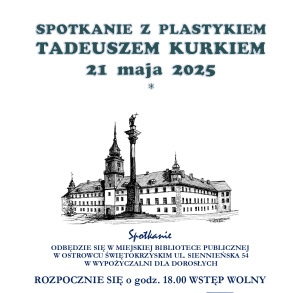Spotkanie z Plastykiem Tadeuszem Kurkiem