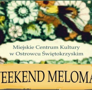 II WEEKEND MELOMANA W OSTROWCU ŚWIĘTOKRZYSKIM
