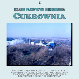 „Osada fabryczna Cukrownia” - wykład Zbigniewa Wacława Pękali