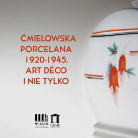 Wernisaż wystawy "Ćmielowska porcelana 1920-1945. Art déco i nie tylko"