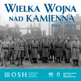 Wielka Wojna nad Kamienną 1914-2024 | III Ostrowieckie Spotkania Historyczne