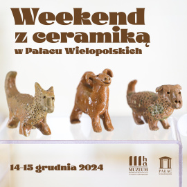 WEEKEND Z CERAMIKĄ W PAŁACU WIELOPOLSKICH W CZĘSTOCICACH