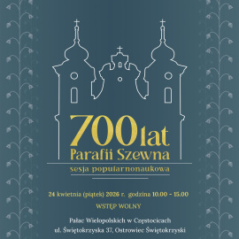 VI Ostrowieckie Spotkania Historyczne | 700 lat Parafii Szewna