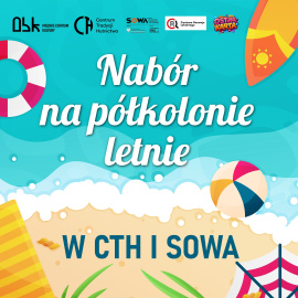 PÓŁKOLONIE LETNIE W CTH I SOWA