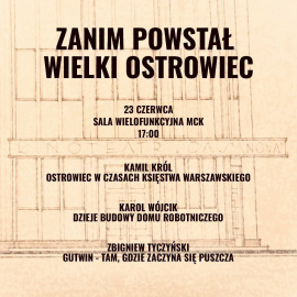 ZANIM POWSTAŁ WIELKI OSTROWIEC - WYKŁADY NA TEMAT HISTORII MIASTA