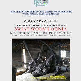 „Świat Wody i Ognia - Staropolskie Zagłębie Przemysłowe - Oś Kulturowa Dorzeczy Kamiennej i Czarnej Malenieckiej” - studialny rekonesans krajoznawczy