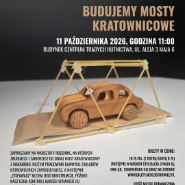 Rodzinne wyzwanie konstruktorskie w Centrum Tradycji Hutnictwa w Ostrowcu Świętokrzyskim