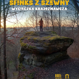 „Sfinks z Szewny - Wycieczka krajoznawcza"